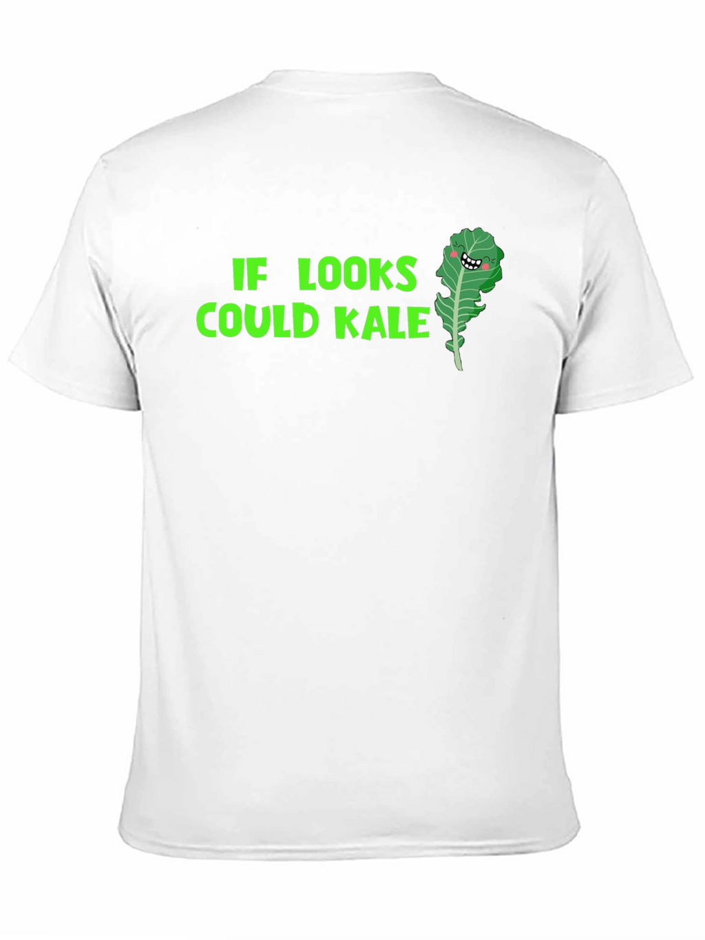 Funny Kale T-Shirt: If Looks Could Kale!