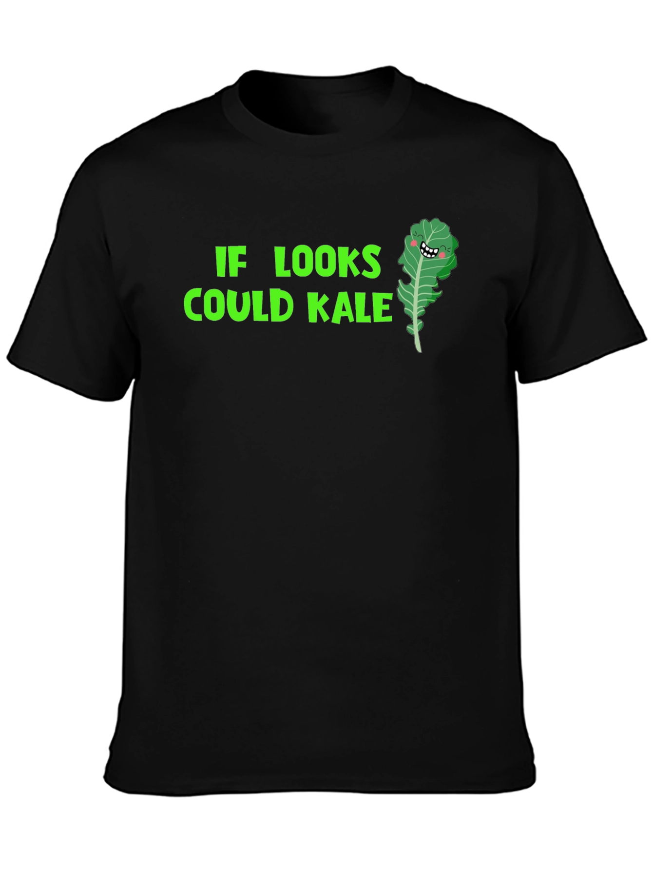 Funny Kale T-Shirt: If Looks Could Kale!