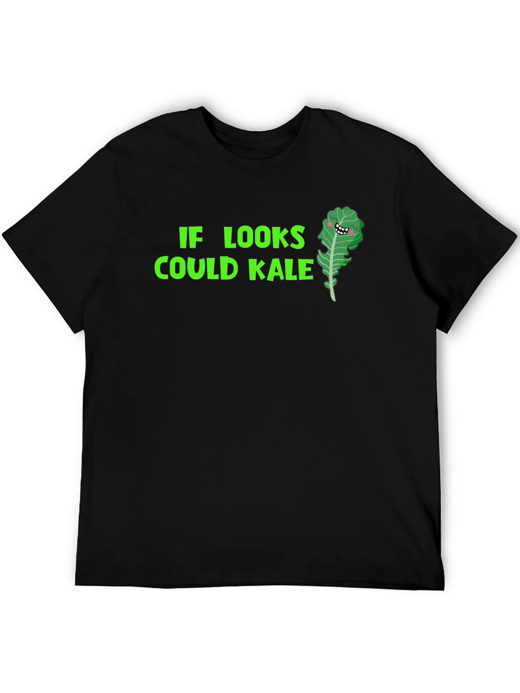 Funny Kale T-Shirt: If Looks Could Kale!