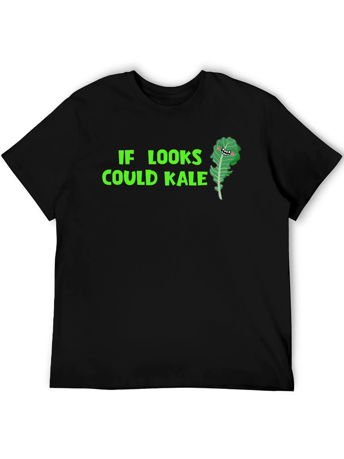 Funny Kale T-Shirt: If Looks Could Kale!