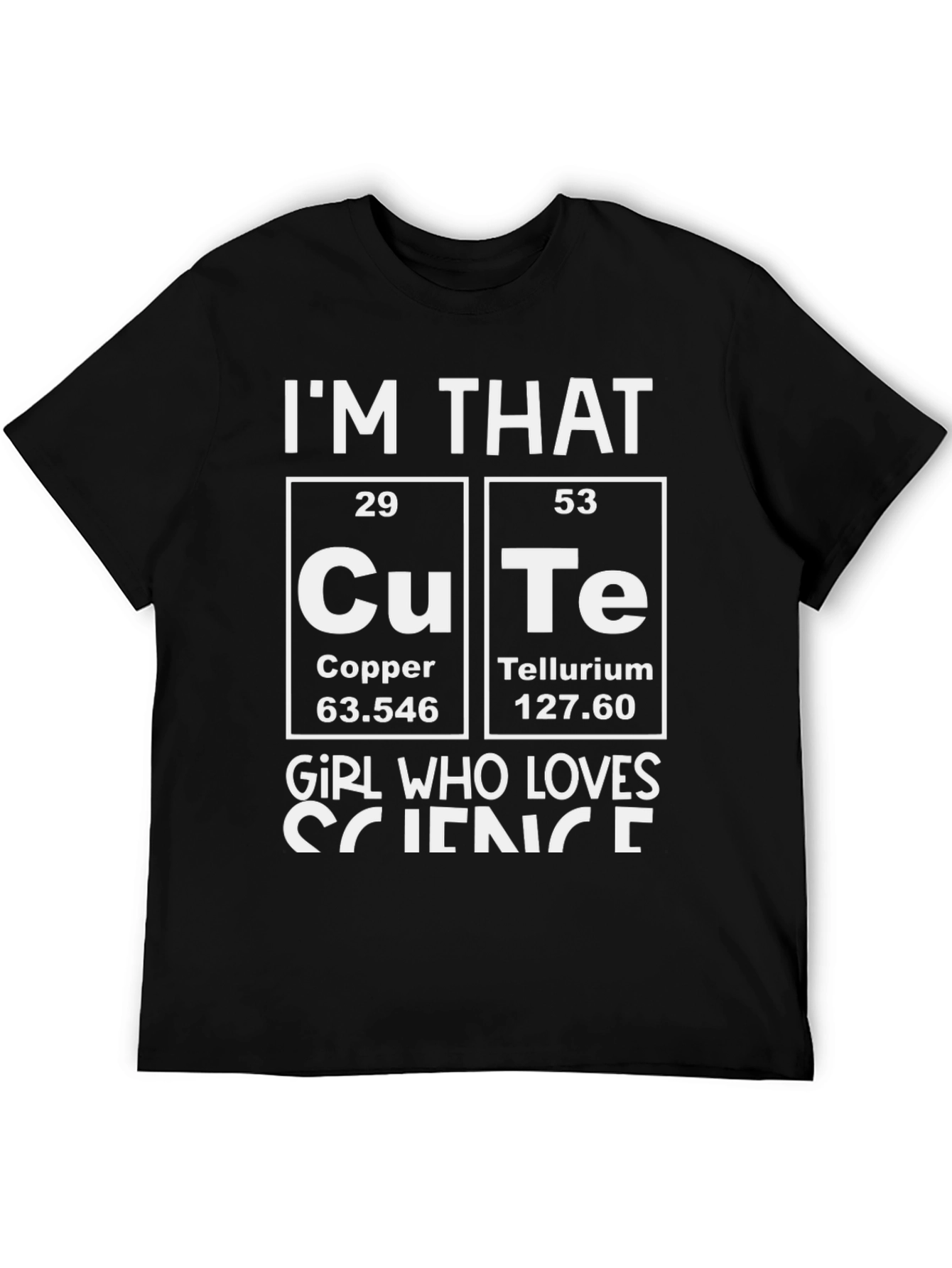Im That Cu-Te Girl Science T-Shirt Funny Chemistry Pun Tee