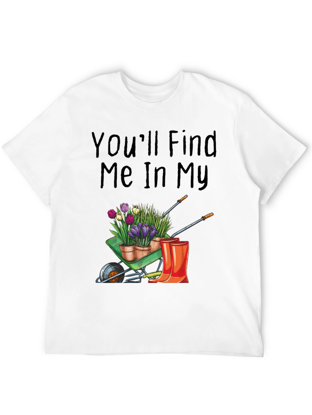 Gardening T-Shirt: Find Me In My Garden