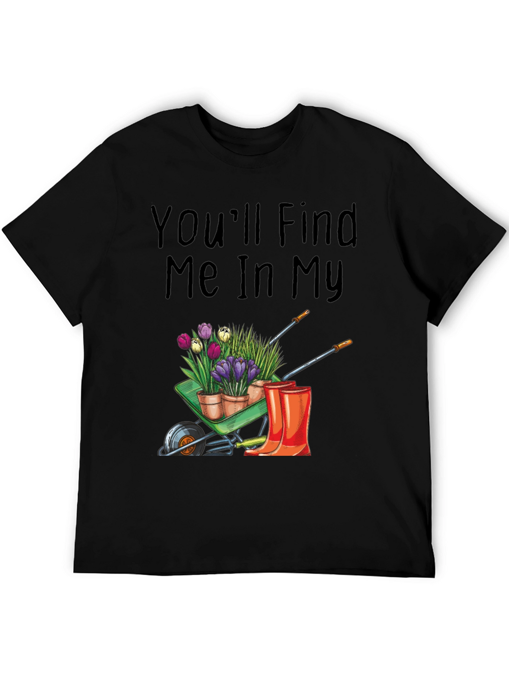 Gardening T-Shirt: Find Me In My Garden