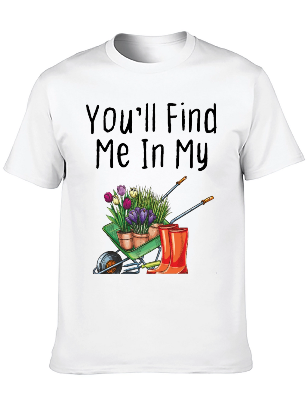 Gardening T-Shirt: Find Me In My Garden
