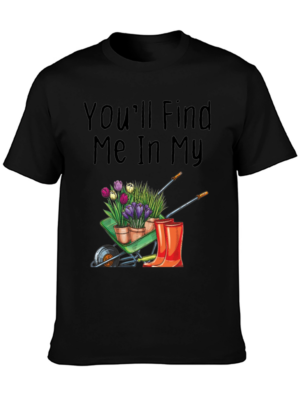 Gardening T-Shirt: Find Me In My Garden