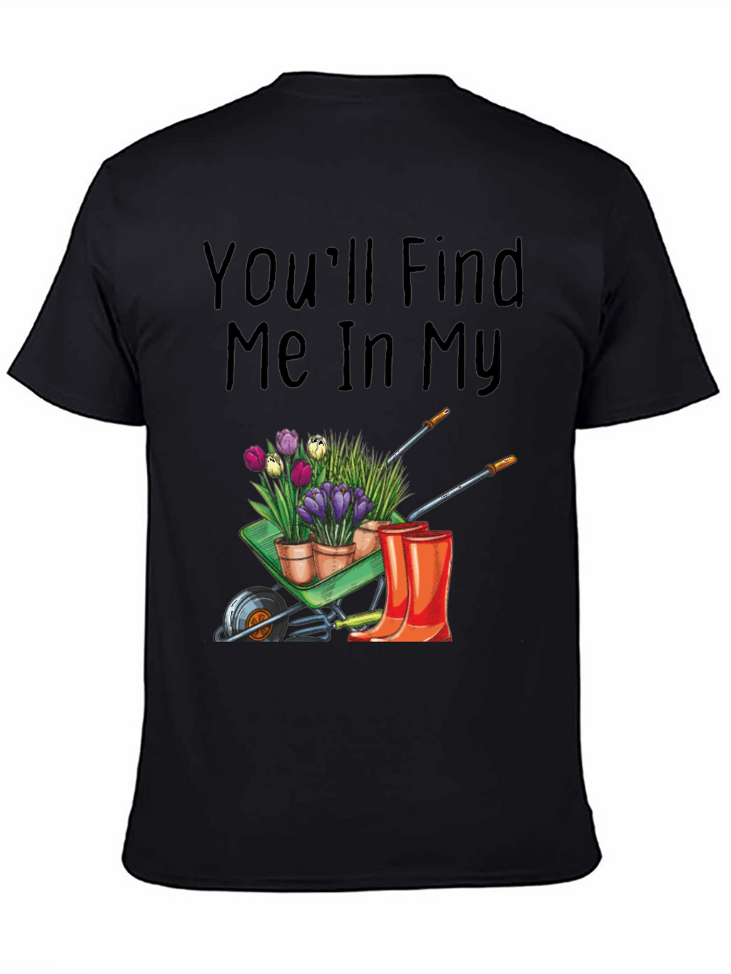 Gardening T-Shirt: Find Me In My Garden