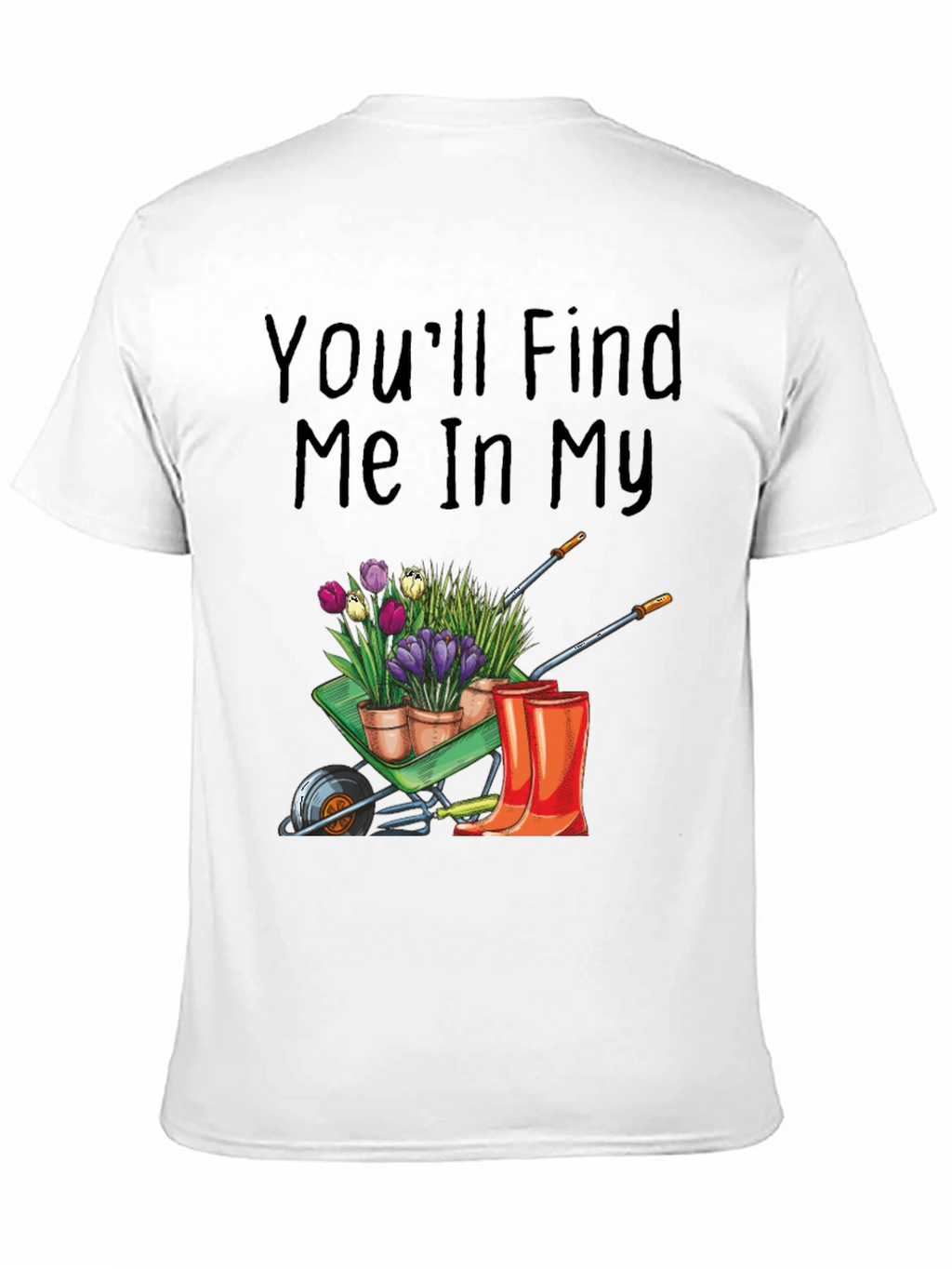 Gardening T-Shirt: Find Me In My Garden