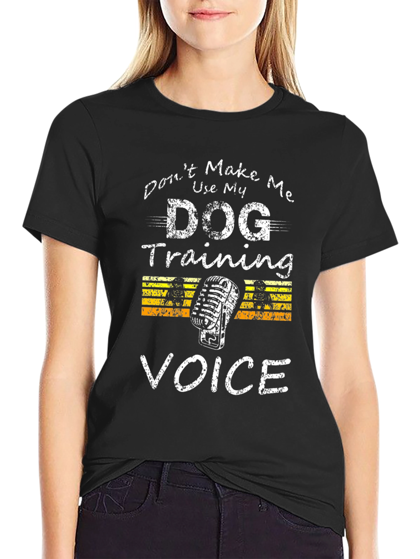 Dont Make Me Use My Dog Training Voice T-Shirt