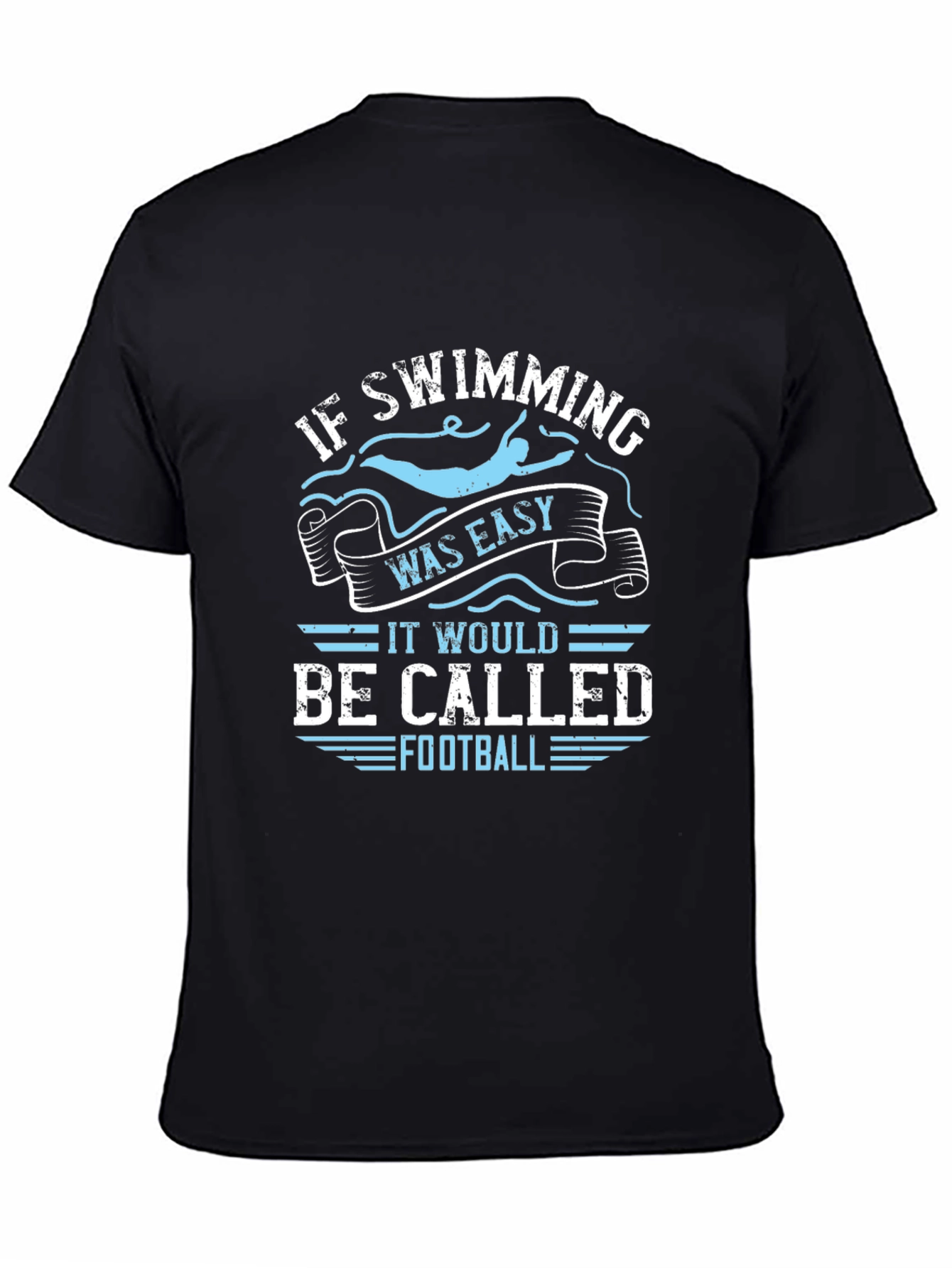 Funny Swimming T-Shirt: If Swimming Was Easy Football
