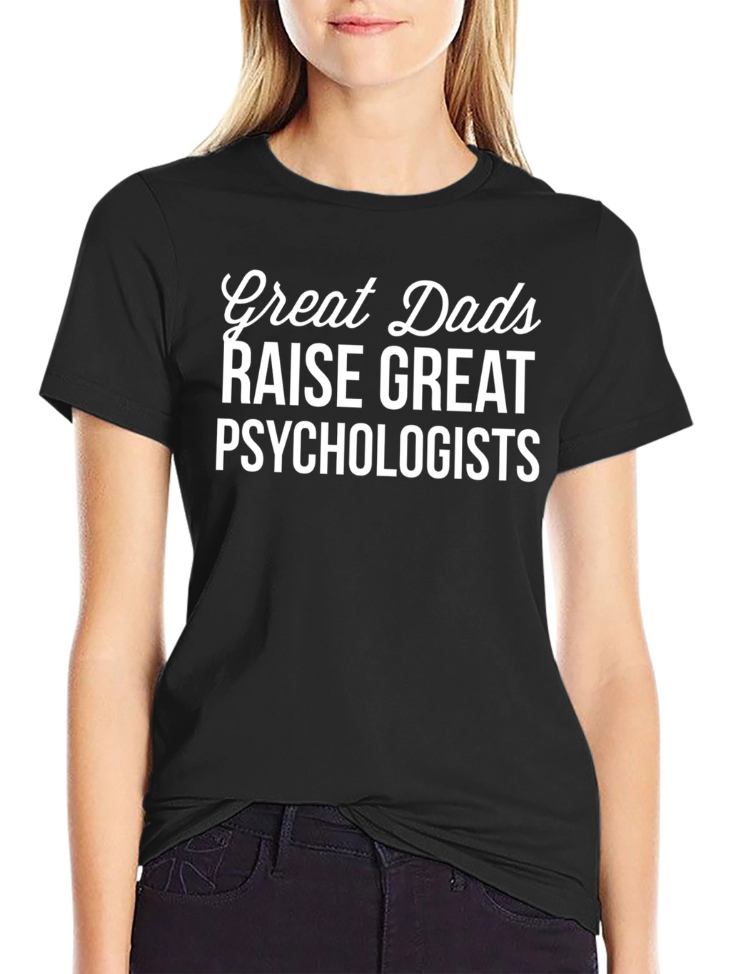 Great Dads Raise Psychologists Graphic T-Shirt