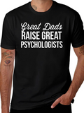 Great Dads Raise Psychologists Graphic T-Shirt