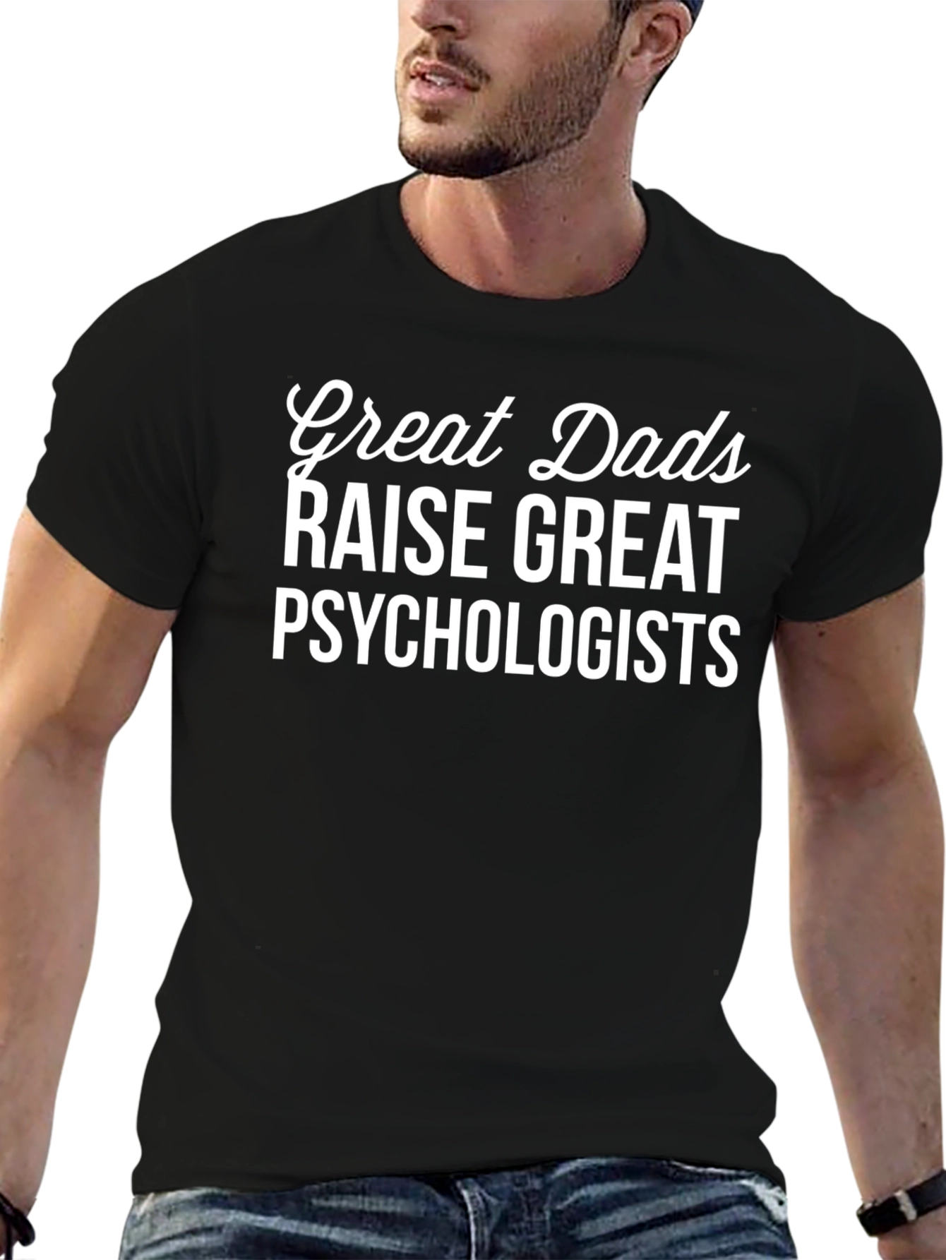 Great Dads Raise Psychologists Graphic T-Shirt