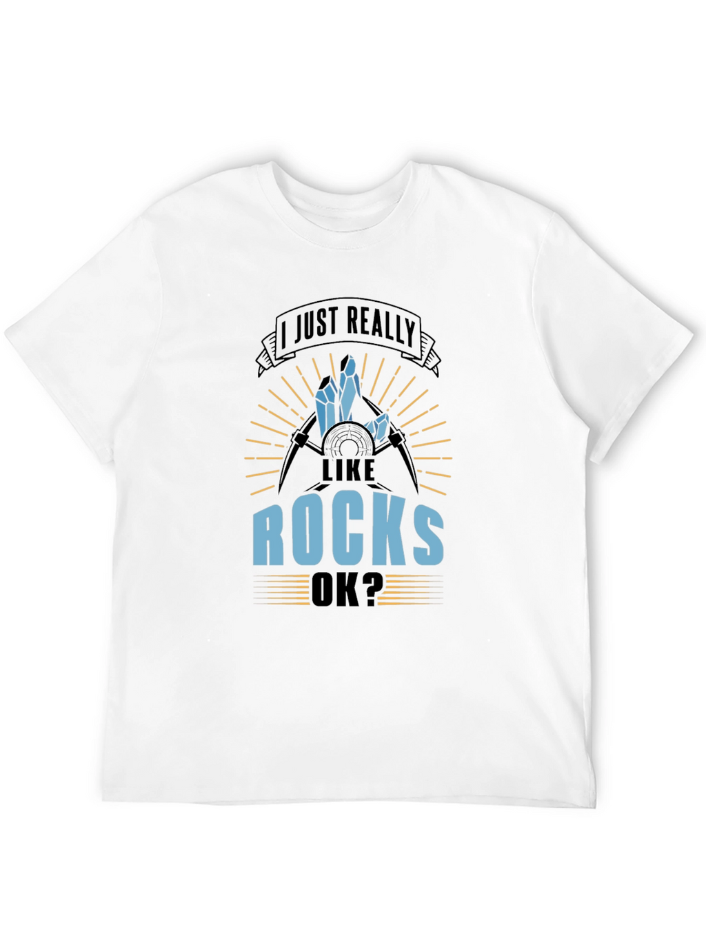 I Just Really Like Rocks T-Shirt