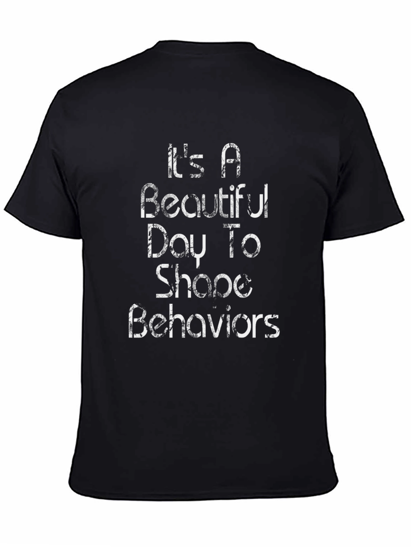 Beautiful Day To Shape Behaviors Graphic Tee
