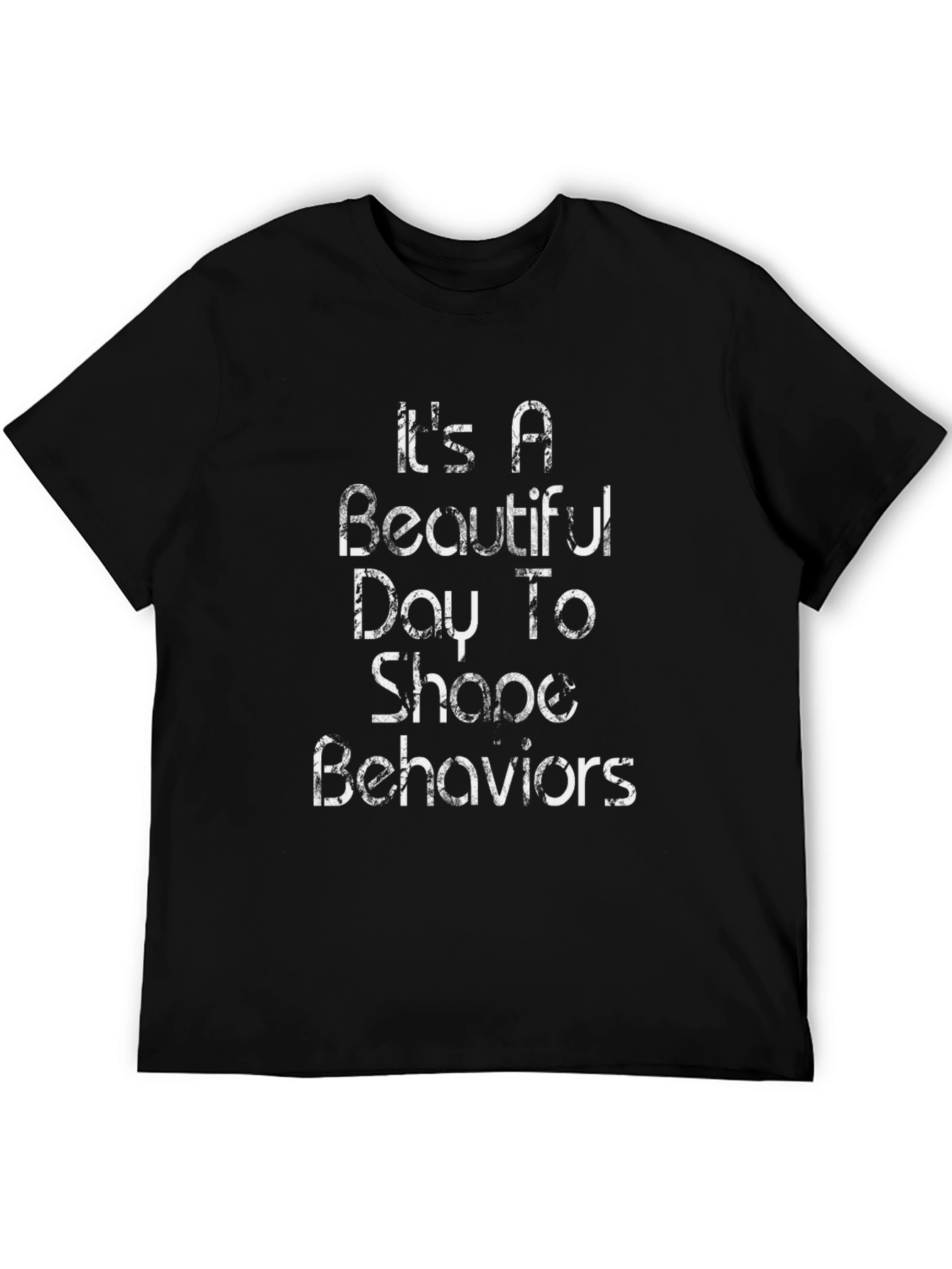Beautiful Day To Shape Behaviors Graphic Tee