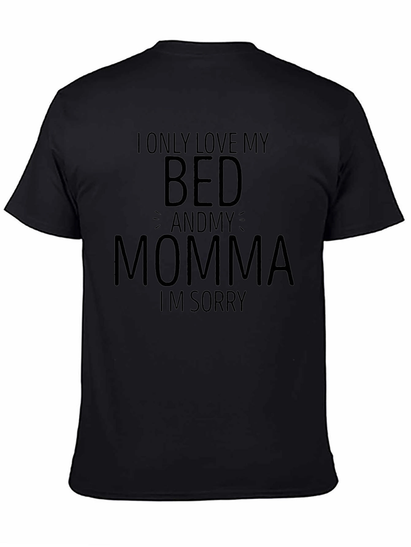 I Only Love My Bed and Momma T-Shirt