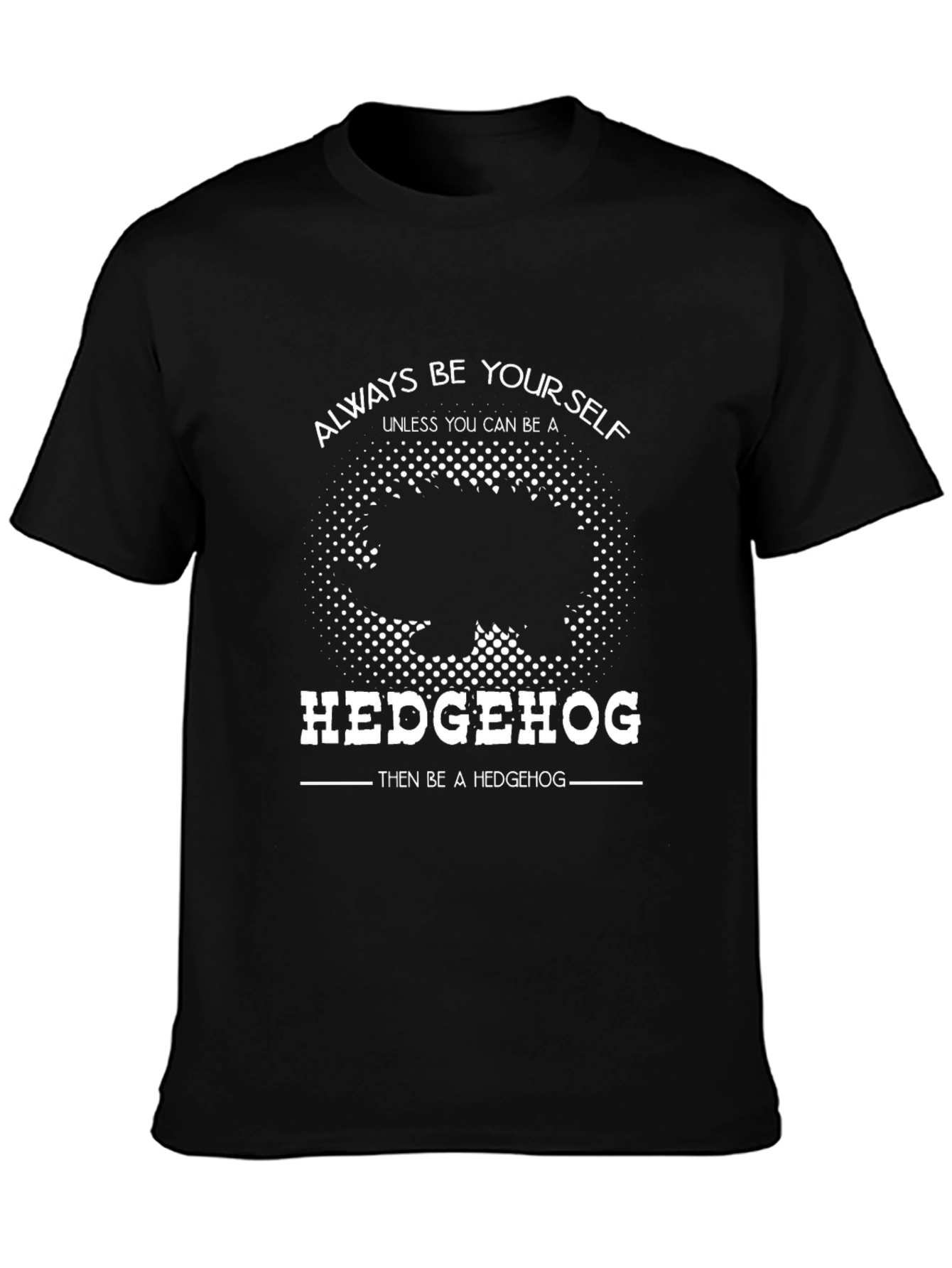 Hedgehog Graphic Tee - Always Be Yourself T-Shirt