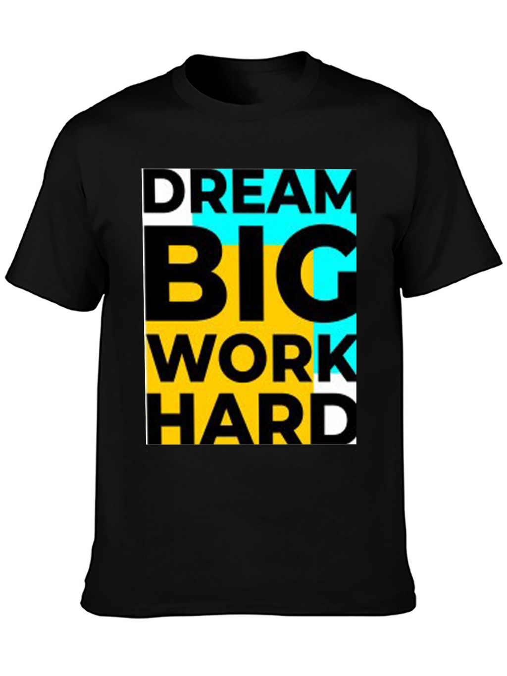 Dream Big Work Hard Black T-Shirt