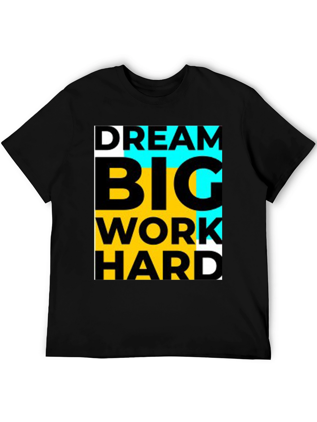 Dream Big Work Hard Black T-Shirt