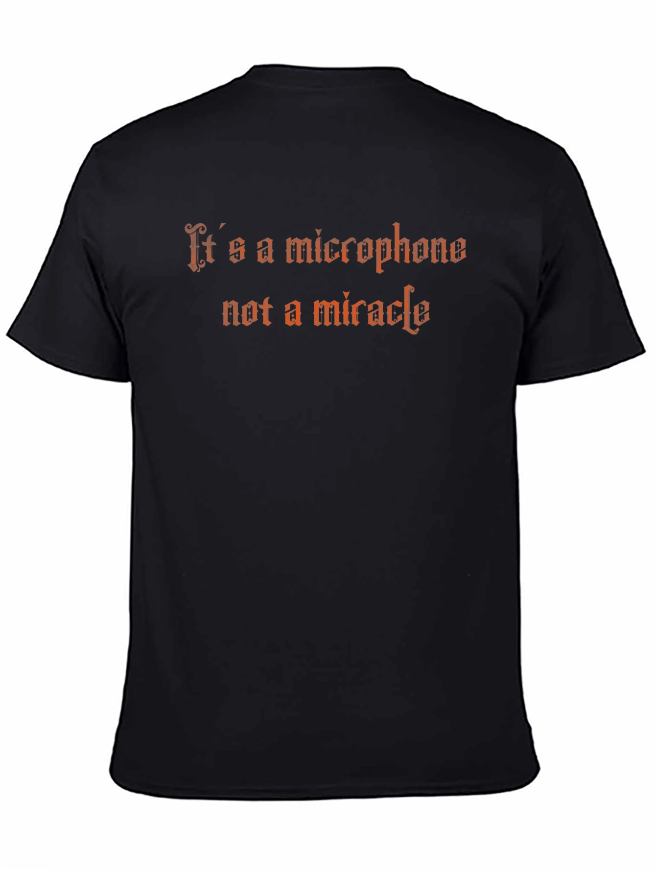 Its a Microphone Not a Miracle Graphic Tee