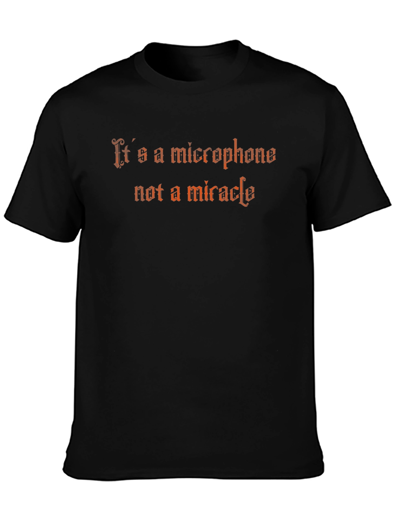 Its a Microphone Not a Miracle Graphic Tee