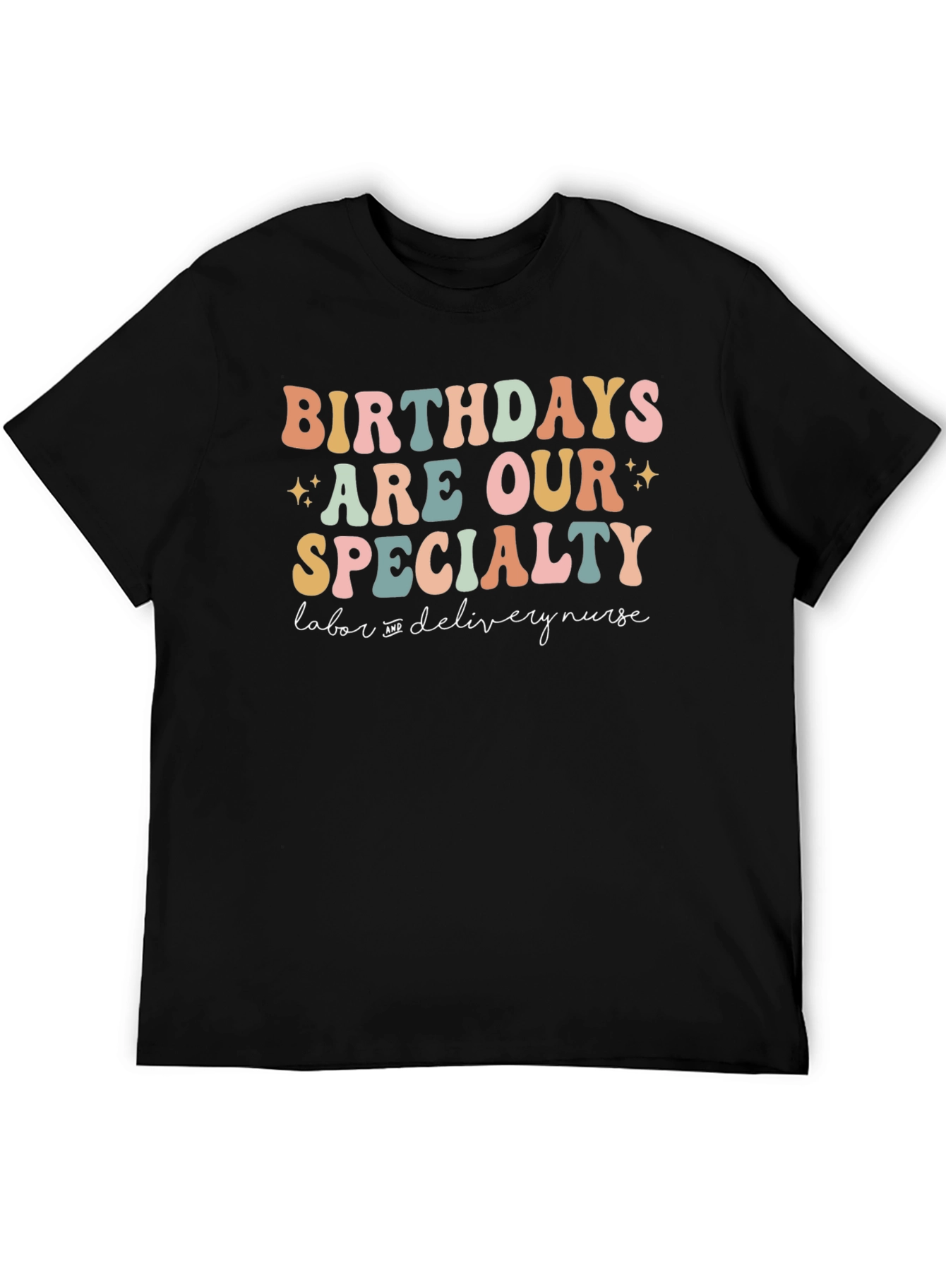 Birthdays Are Our Specialty Labor Nurse T-Shirt