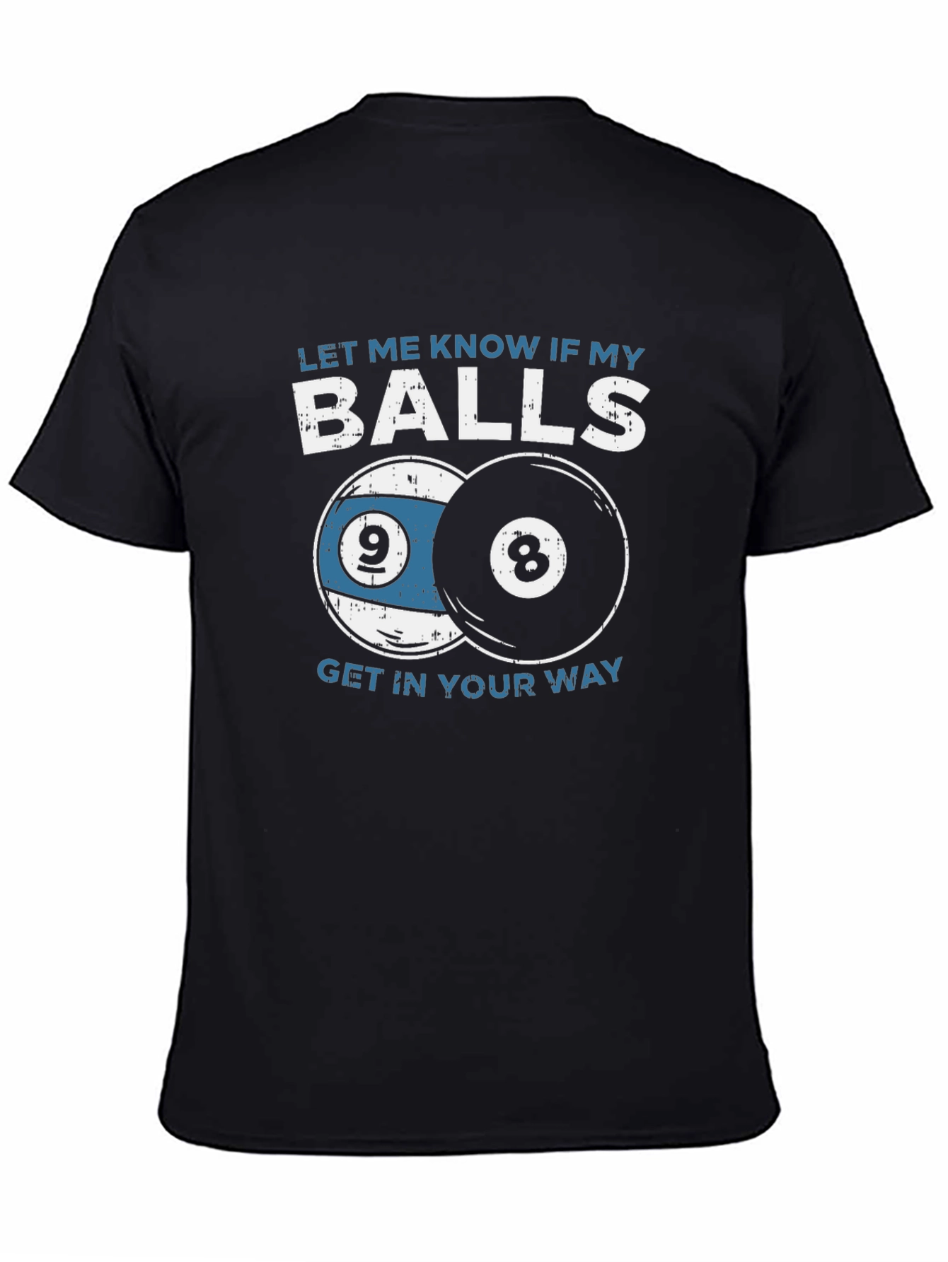 Funny Billiards T-Shirt - Let Me Know If My Balls...