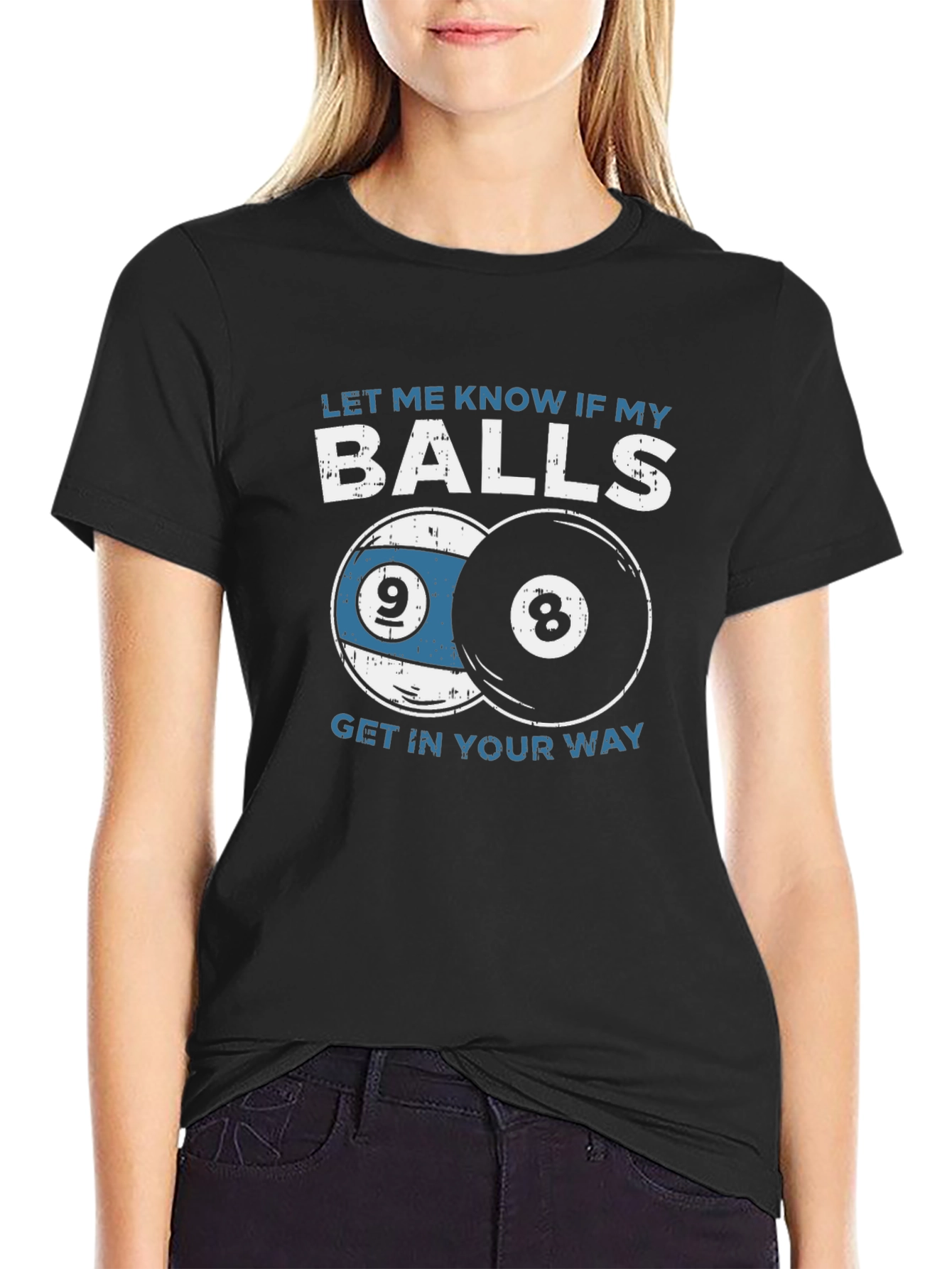 Funny Billiards T-Shirt - Let Me Know If My Balls...