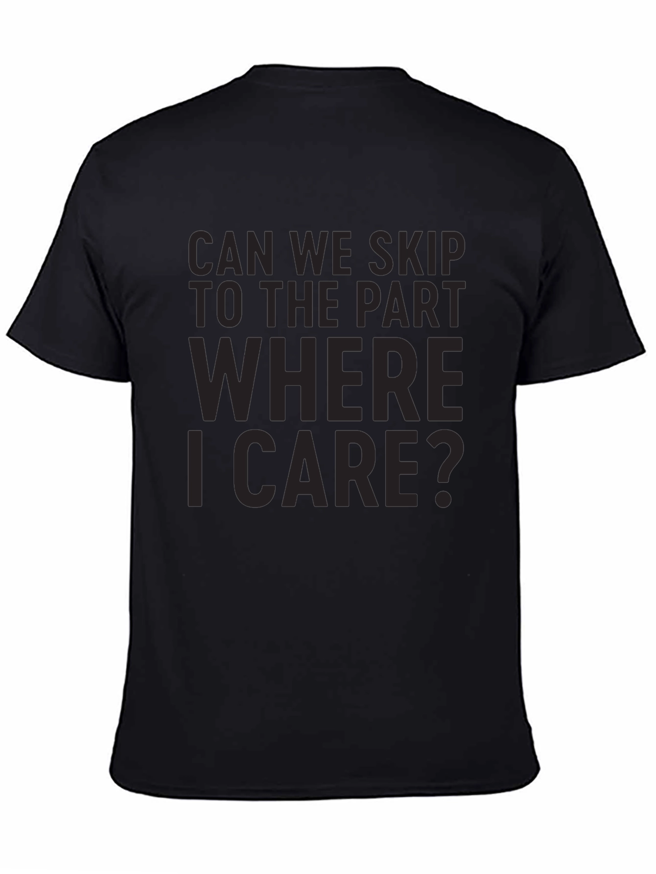 Can We Skip To The Part Where I Care? Black T-Shirt