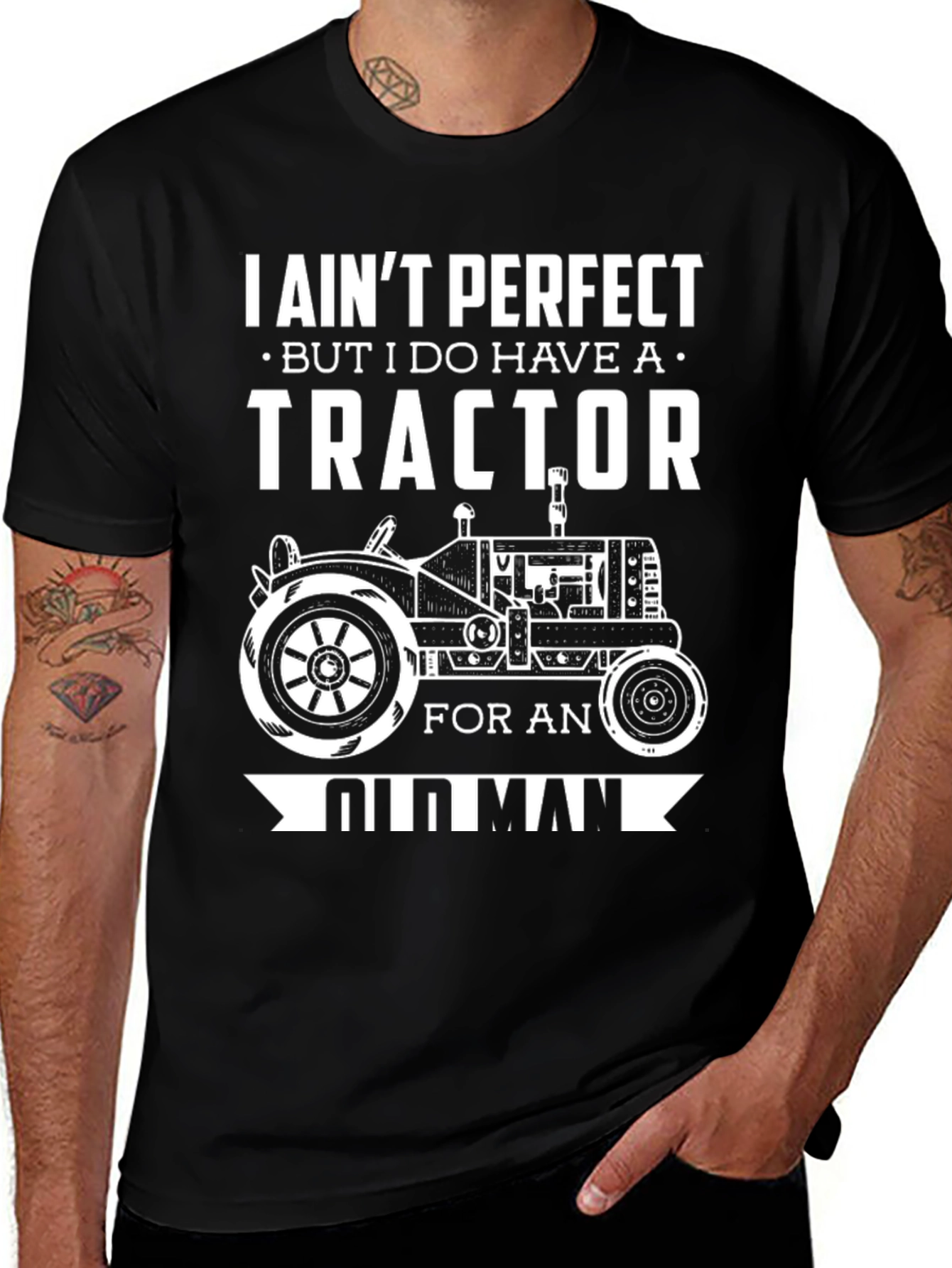 I Aint Perfect But I Do Have A Tractor Old Man T-Shirt