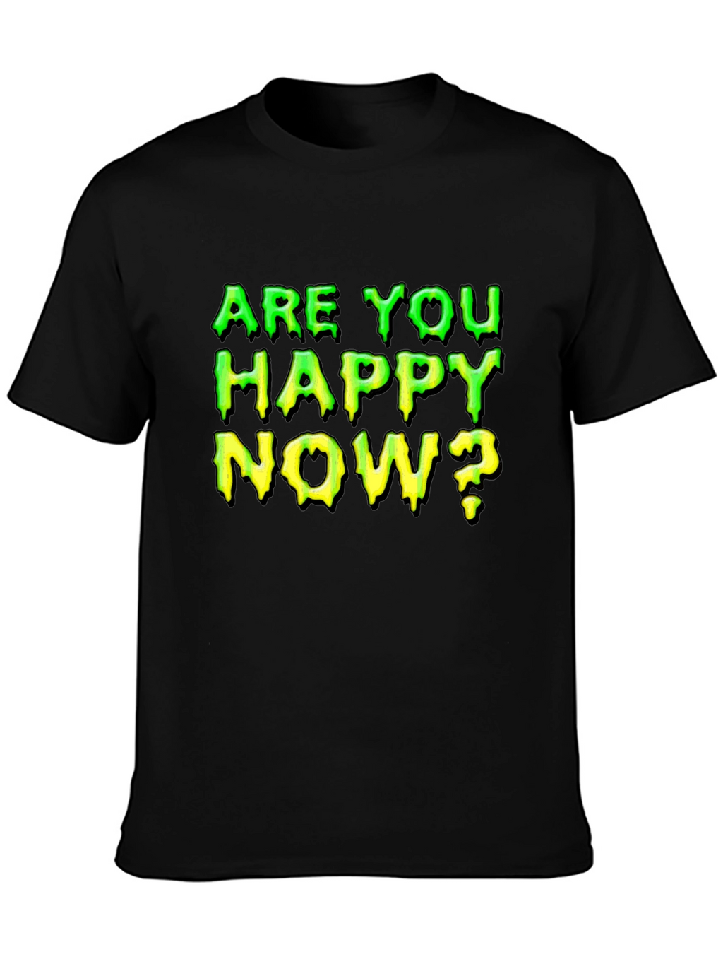 Are You Happy Now? Graphic T-Shirt