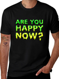 Are You Happy Now? Graphic T-Shirt