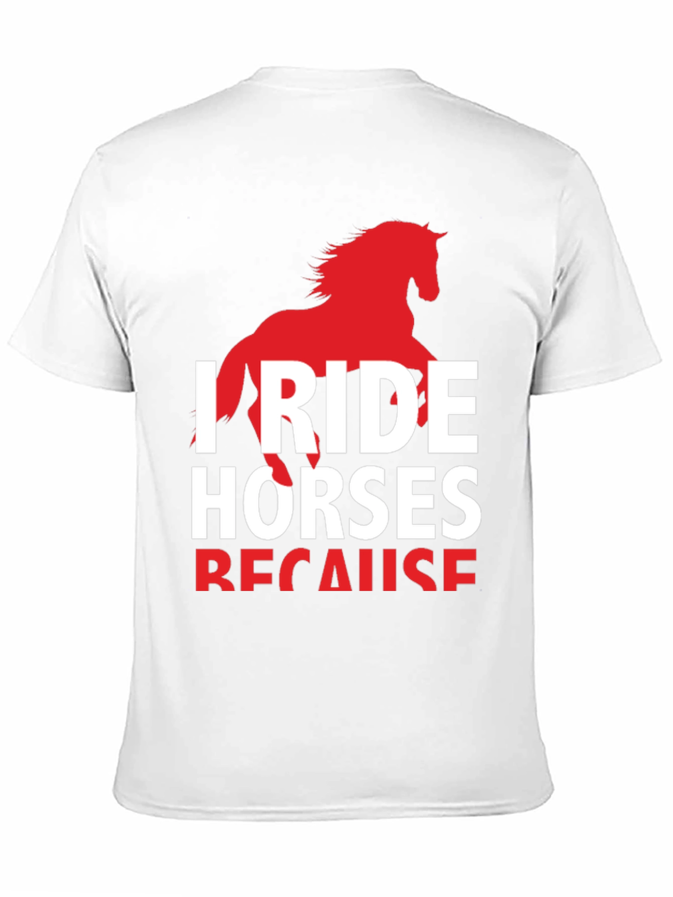 I Ride Horses Because T-Shirt