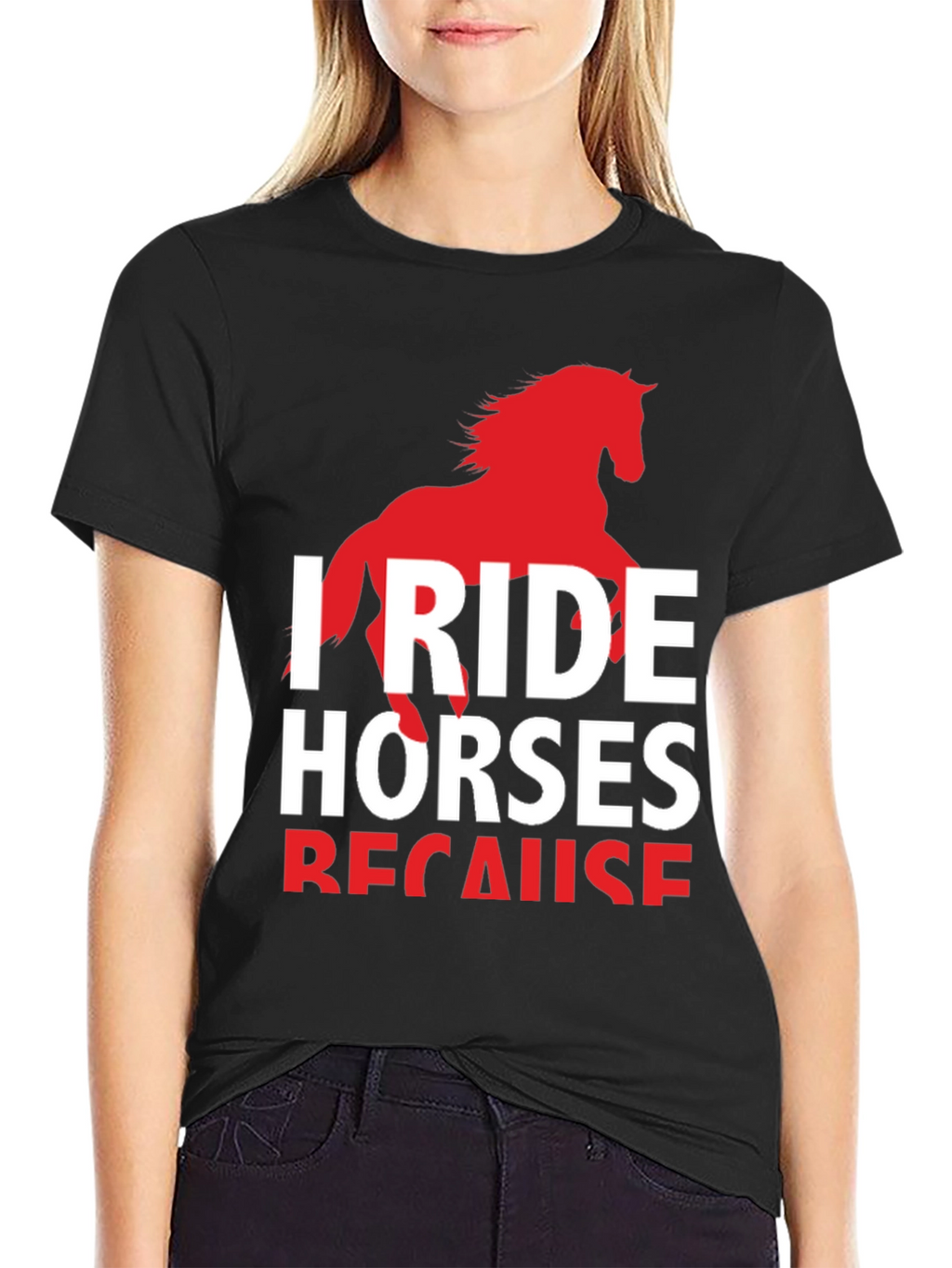 I Ride Horses Because T-Shirt