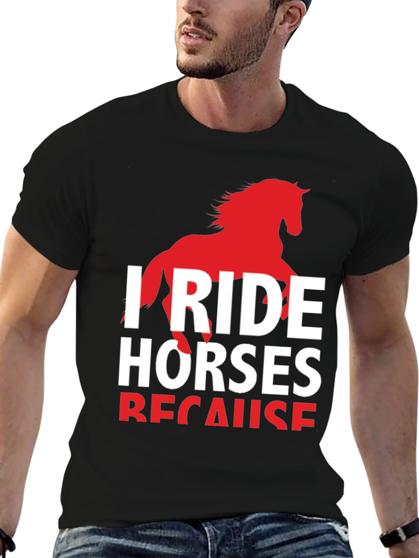 I Ride Horses Because T-Shirt