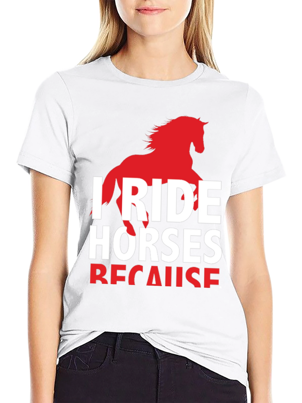 I Ride Horses Because T-Shirt