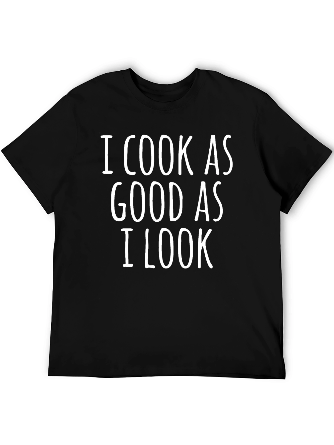 I Cook As Good As I Look Mens T-Shirt