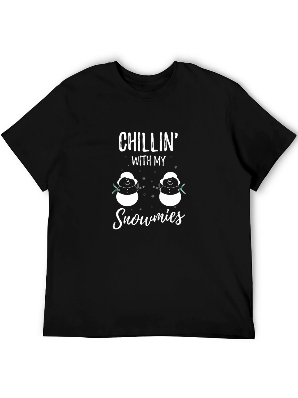 Chillin with my Snowmies T-Shirt