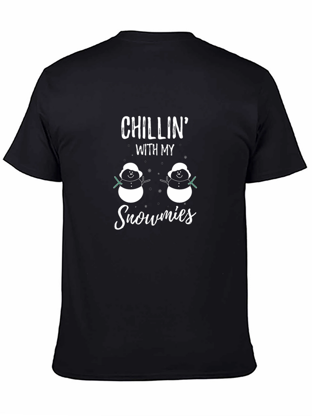 Chillin with my Snowmies T-Shirt