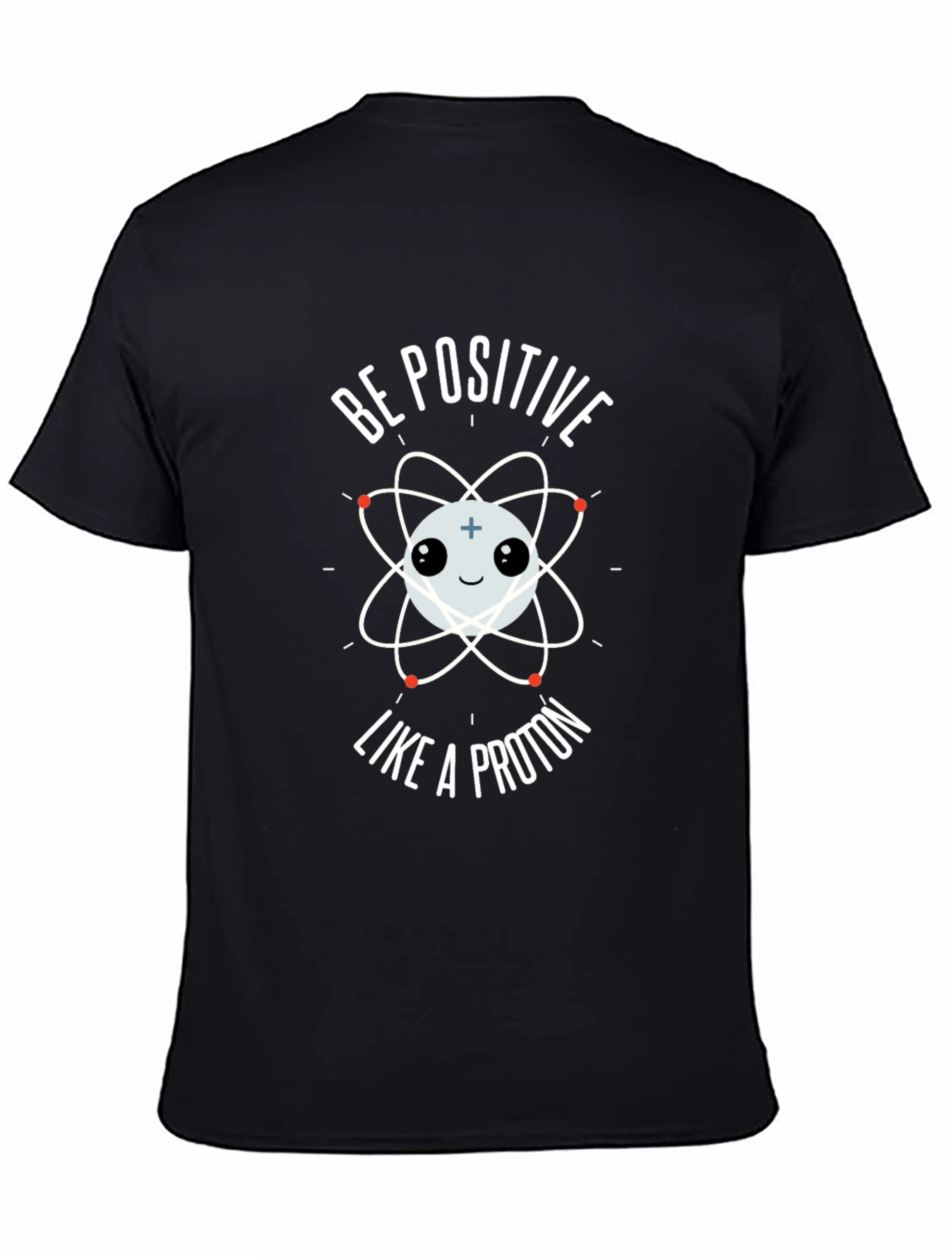 Be Positive Like A Proton Graphic T-Shirt