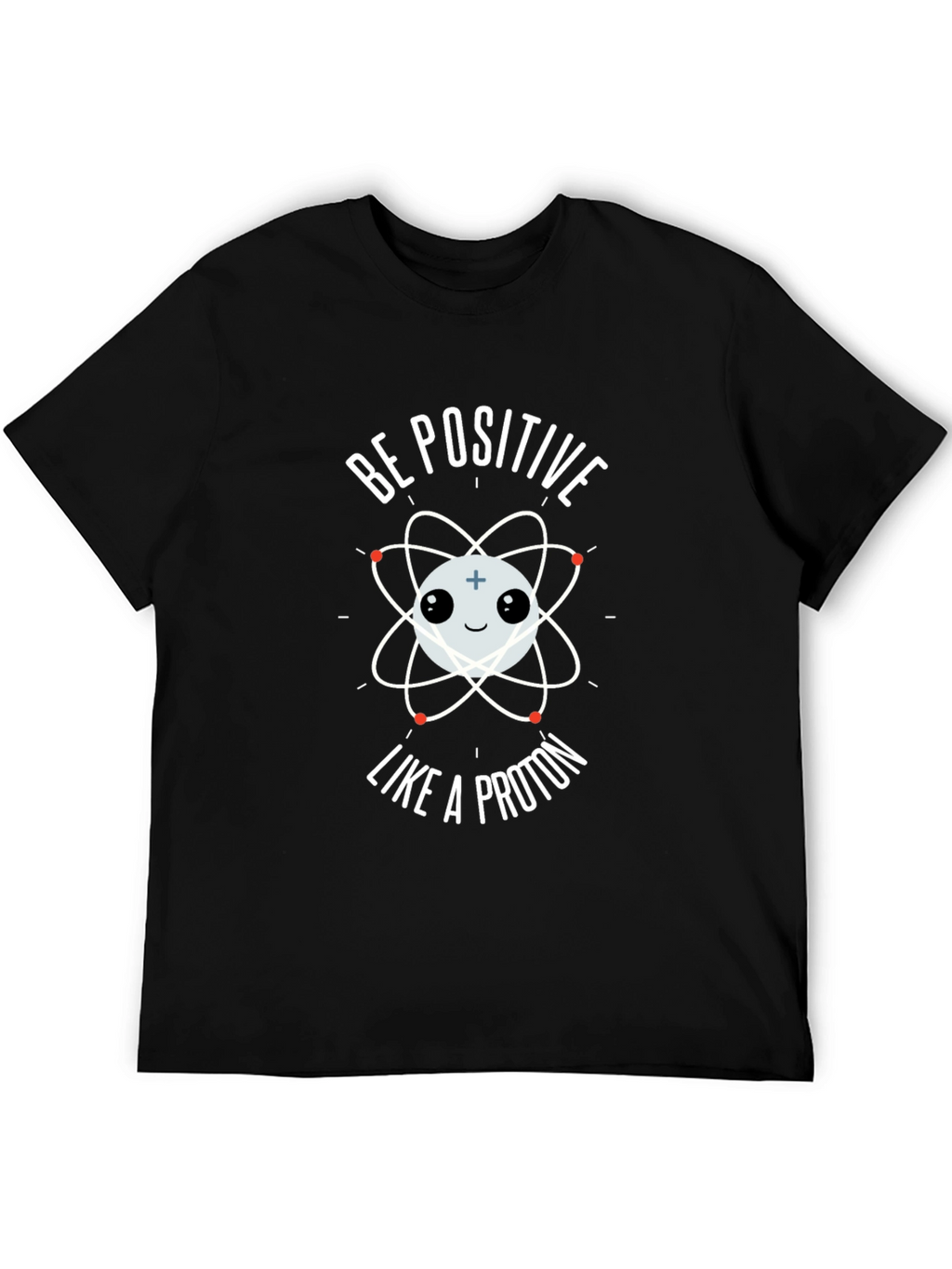 Be Positive Like A Proton Graphic T-Shirt