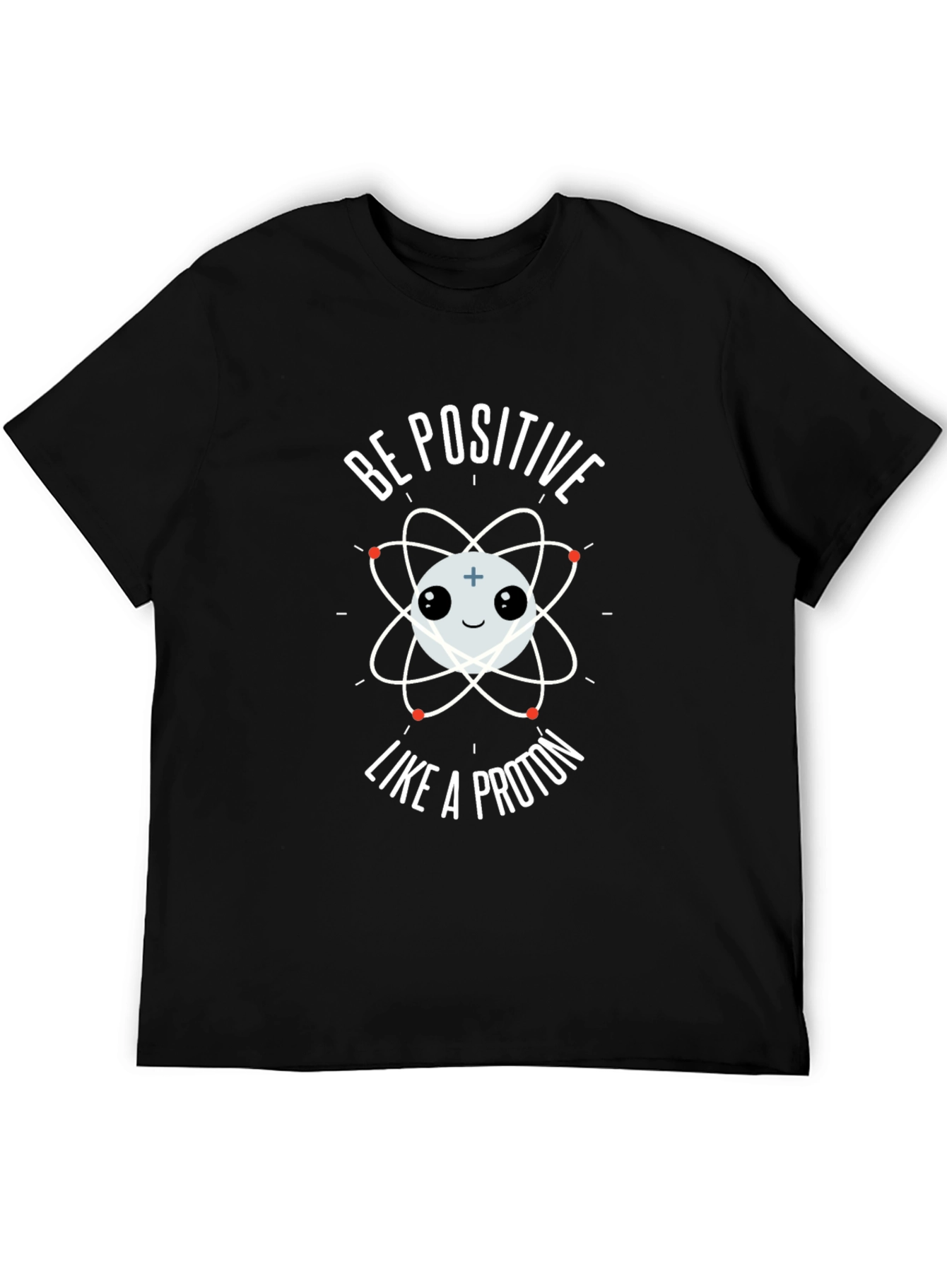 Be Positive Like A Proton Graphic T-Shirt