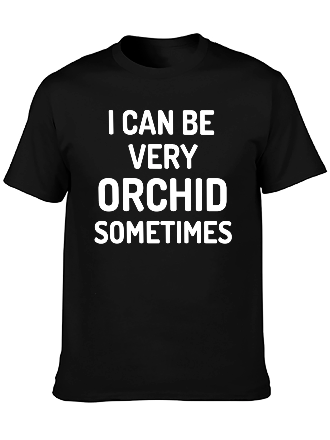 I Can Be Very Orchid Sometimes T-Shirt