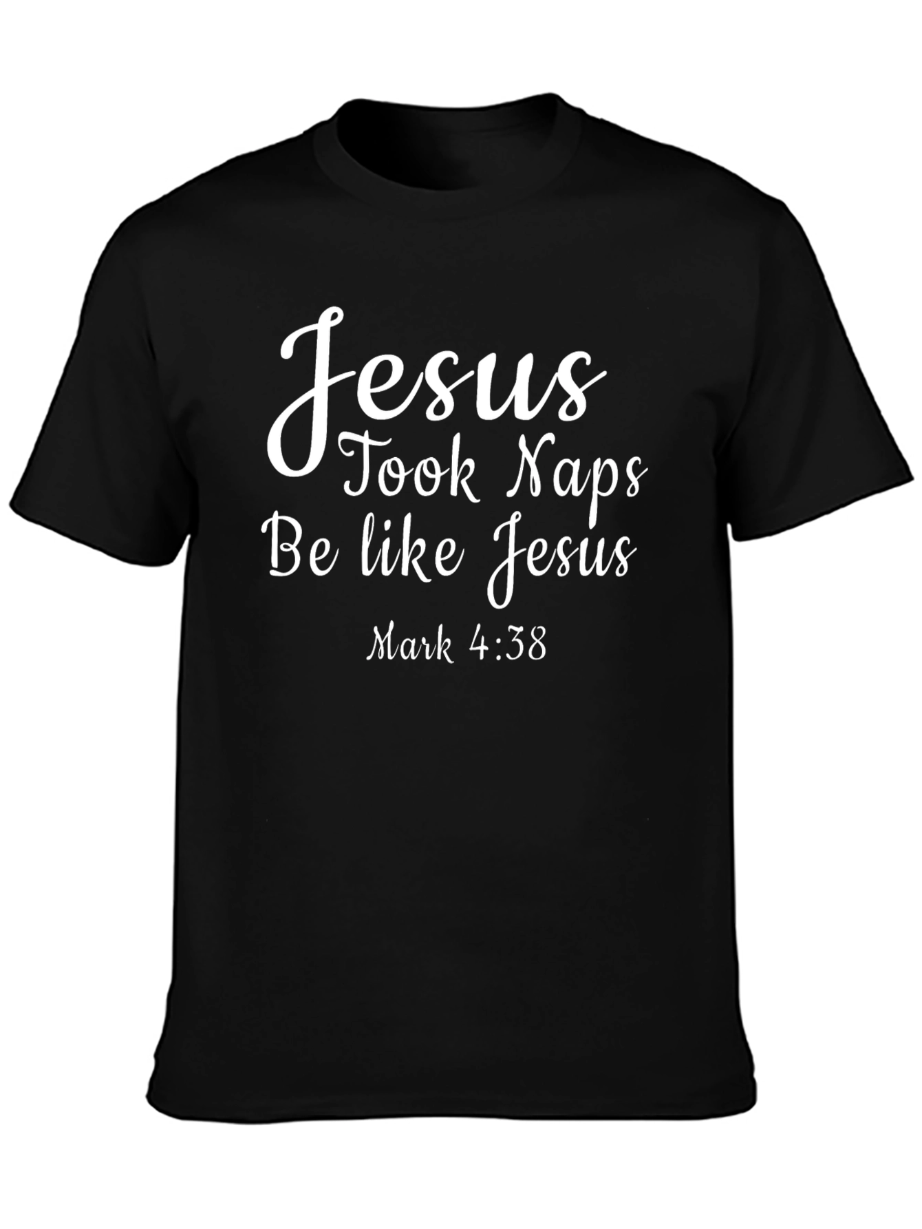 Jesus Took Naps Graphic T-Shirt - Be Like Jesus!