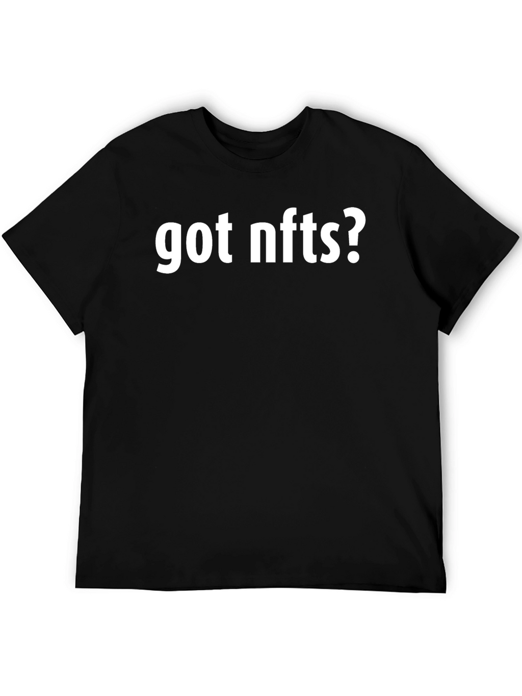 Got NFTs? Black T-Shirt Trendy Crypto Fashion
