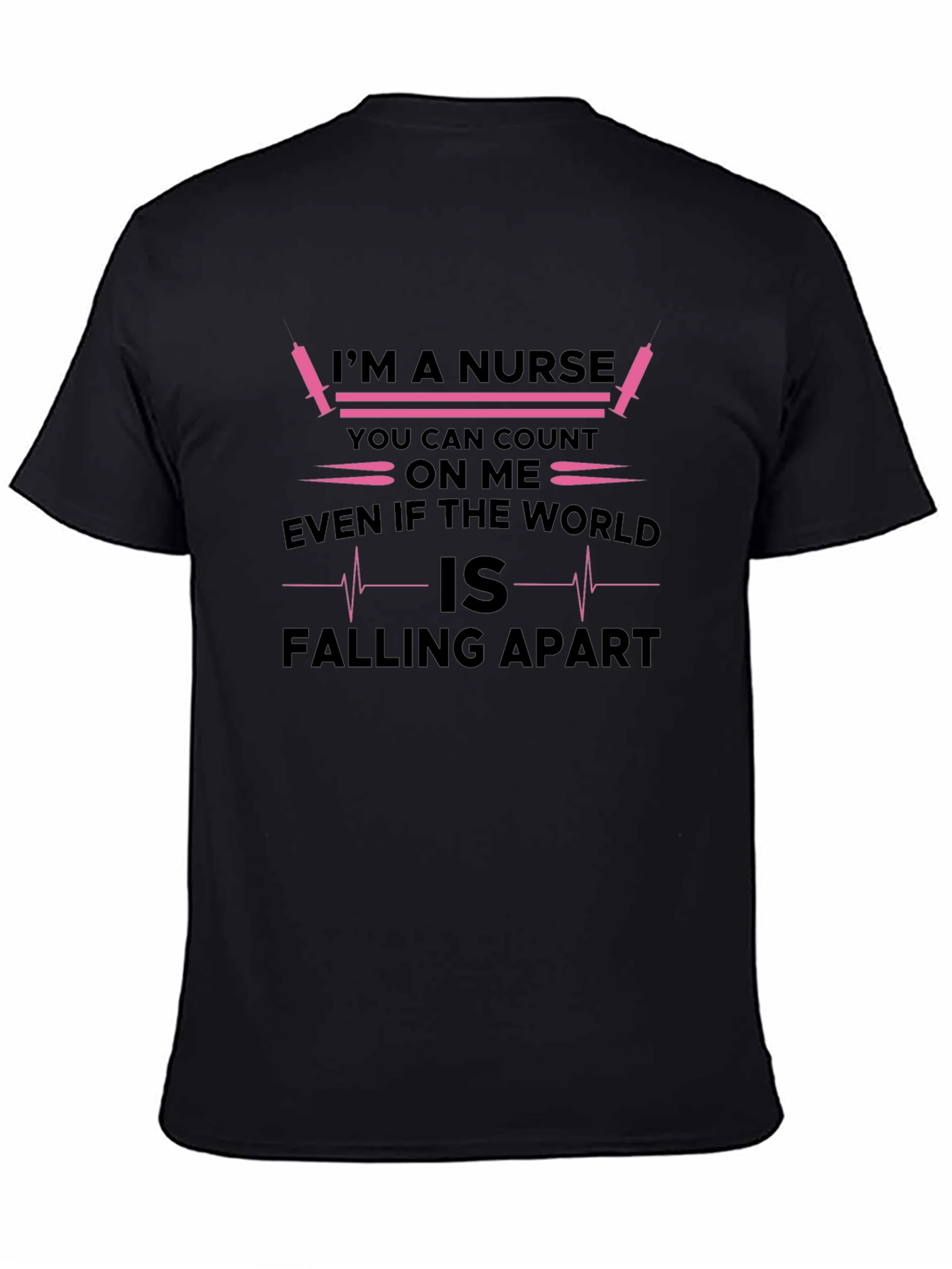 Im a Nurse T-Shirt - Count on Me