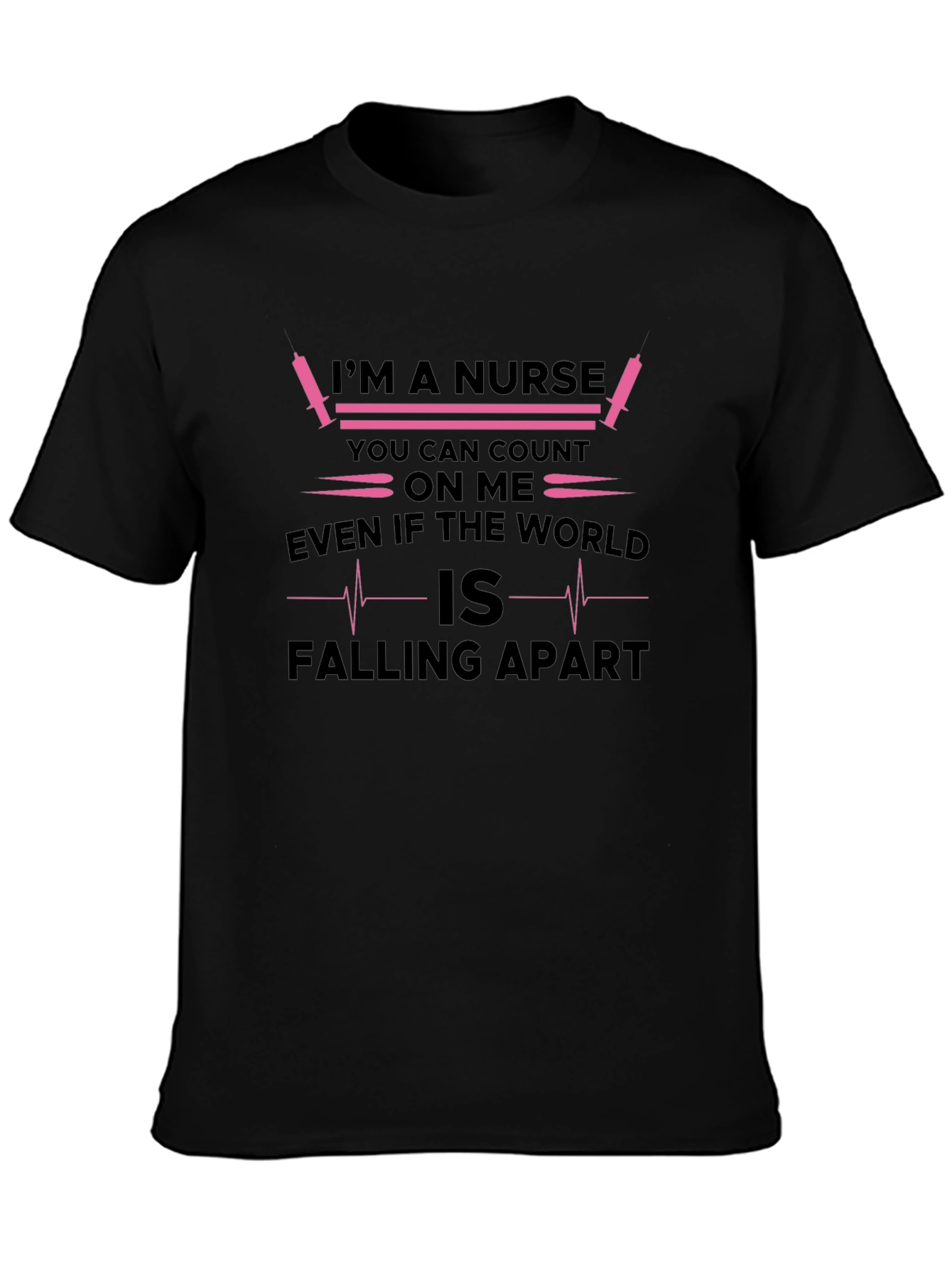 Im a Nurse T-Shirt - Count on Me