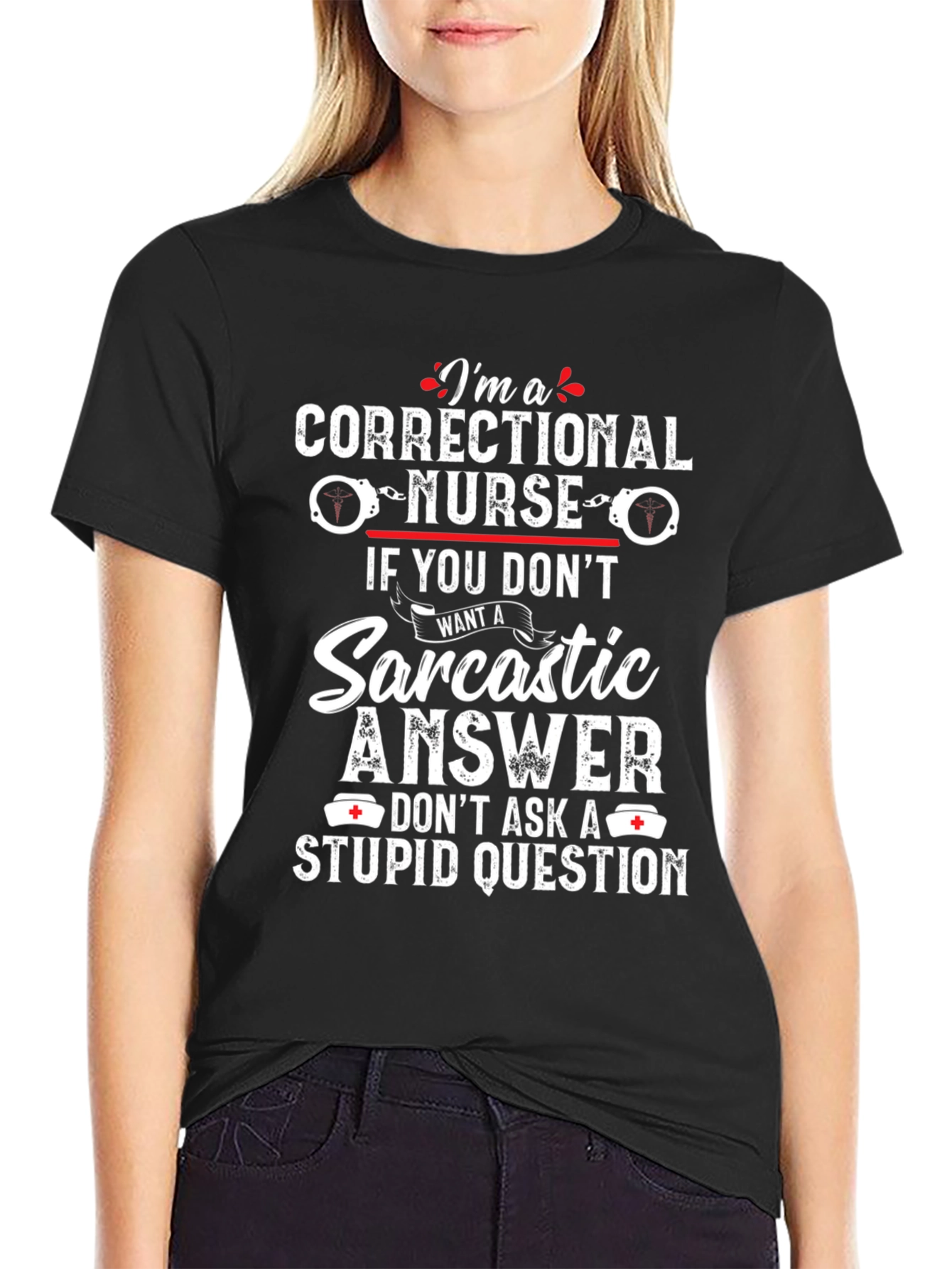 Correctional Nurse Sarcastic Answer T-Shirt