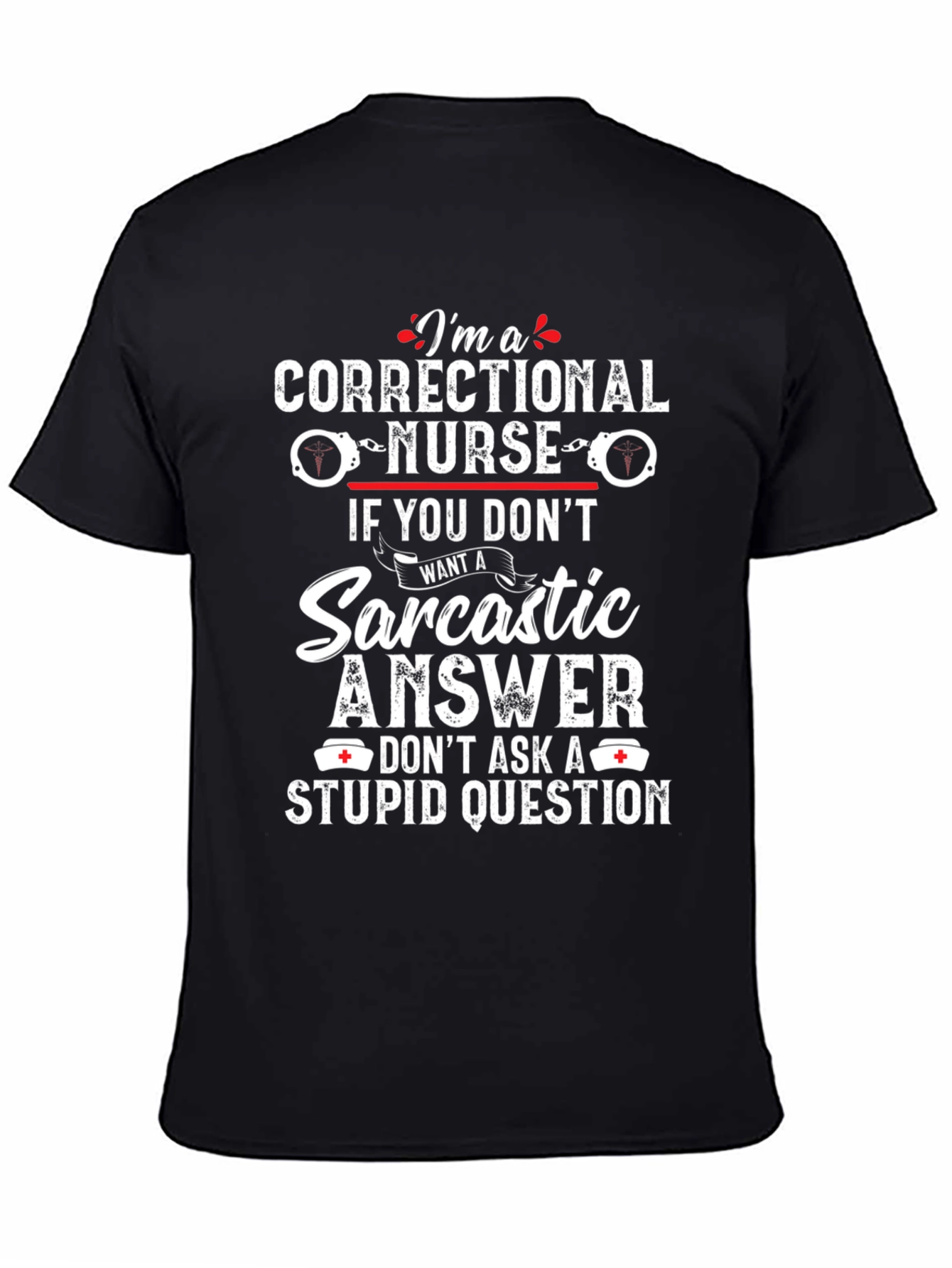 Correctional Nurse Sarcastic Answer T-Shirt