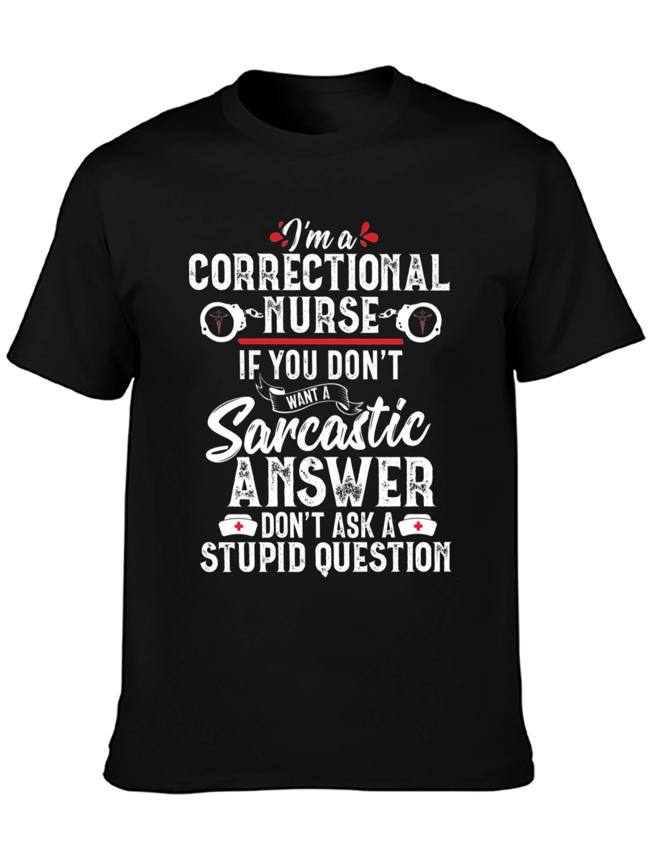Correctional Nurse Sarcastic Answer T-Shirt